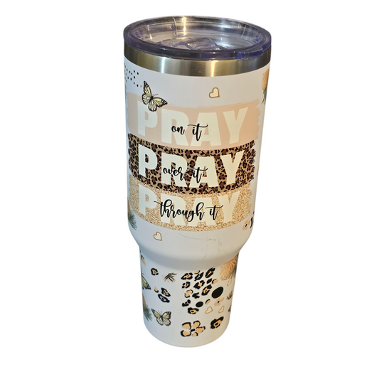 40oz Tumbler - "Pray on it, Pray over it, Pray through it"